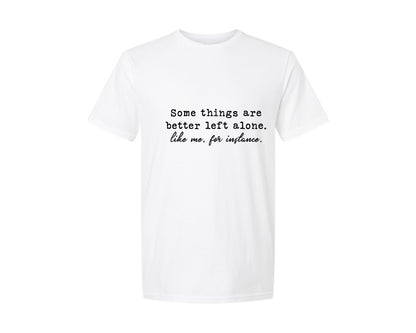 brand:Generic|color:White|Some Things Are Better Left Alone 9 Graphic T-Shirt