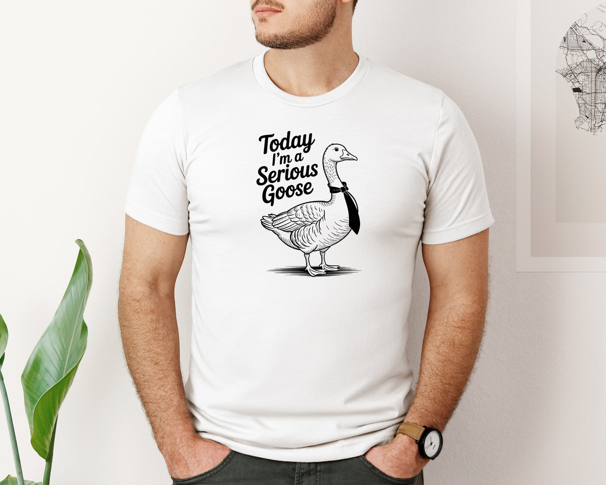 brand:Bella Canvas|color:White|Today Im A Serious Goose Funny Graphic T-Shirt