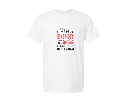 brand:Generic|color:White|Im Not Bossy I Just Have Better Ideas 69 Graphic T-Shirt