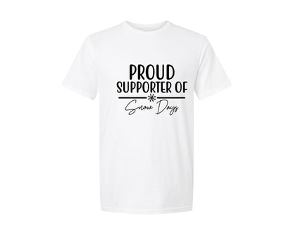 brand:Generic|color:White|Proud Supporter Of Snow Days Sweatshirt Graphic T-Shirt