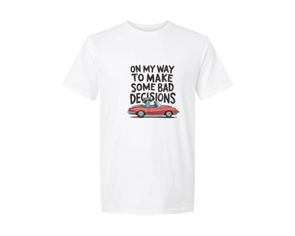 brand:Generic|color:White|On My Way To Make Some Bad Decisions 4 Graphic T-Shirt