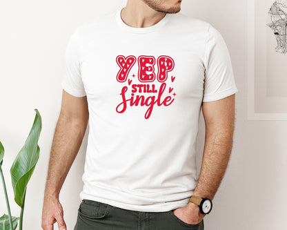 brand:Bella Canvas|color:White|Anti Valentines Day Yep Still Single 3 Graphic T-Shirt