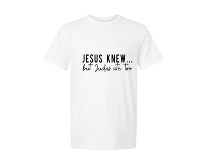 brand:Generic|color:White|Jesus Knew Judas Ate Too 3 Graphic T-Shirt