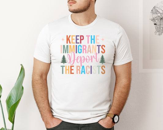 Keep The Immigrants Deport The Racists 2 Graphic T-Shirt