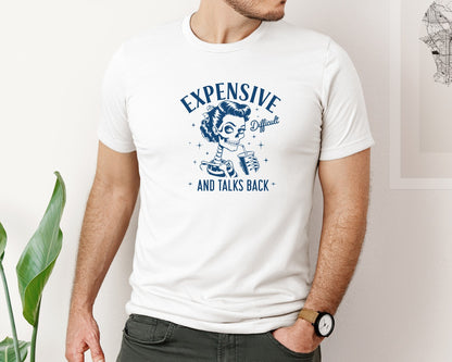 brand:Bella Canvas|color:White|Expensive Difficult And Talks Back D 4 Graphic T-Shirt