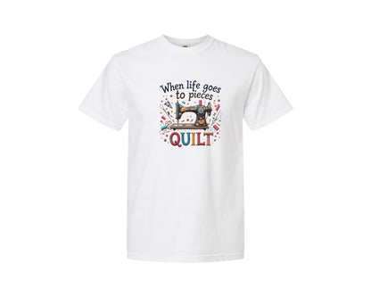 brand:Comfort Colors|color:White|Quilting When Life Goes To Pieces Graphic T-Shirt