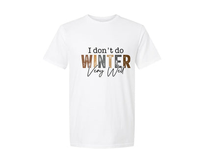 brand:Generic|color:White|I Dont Do Winter Very Well Sweatshirt 2 Graphic T-Shirt