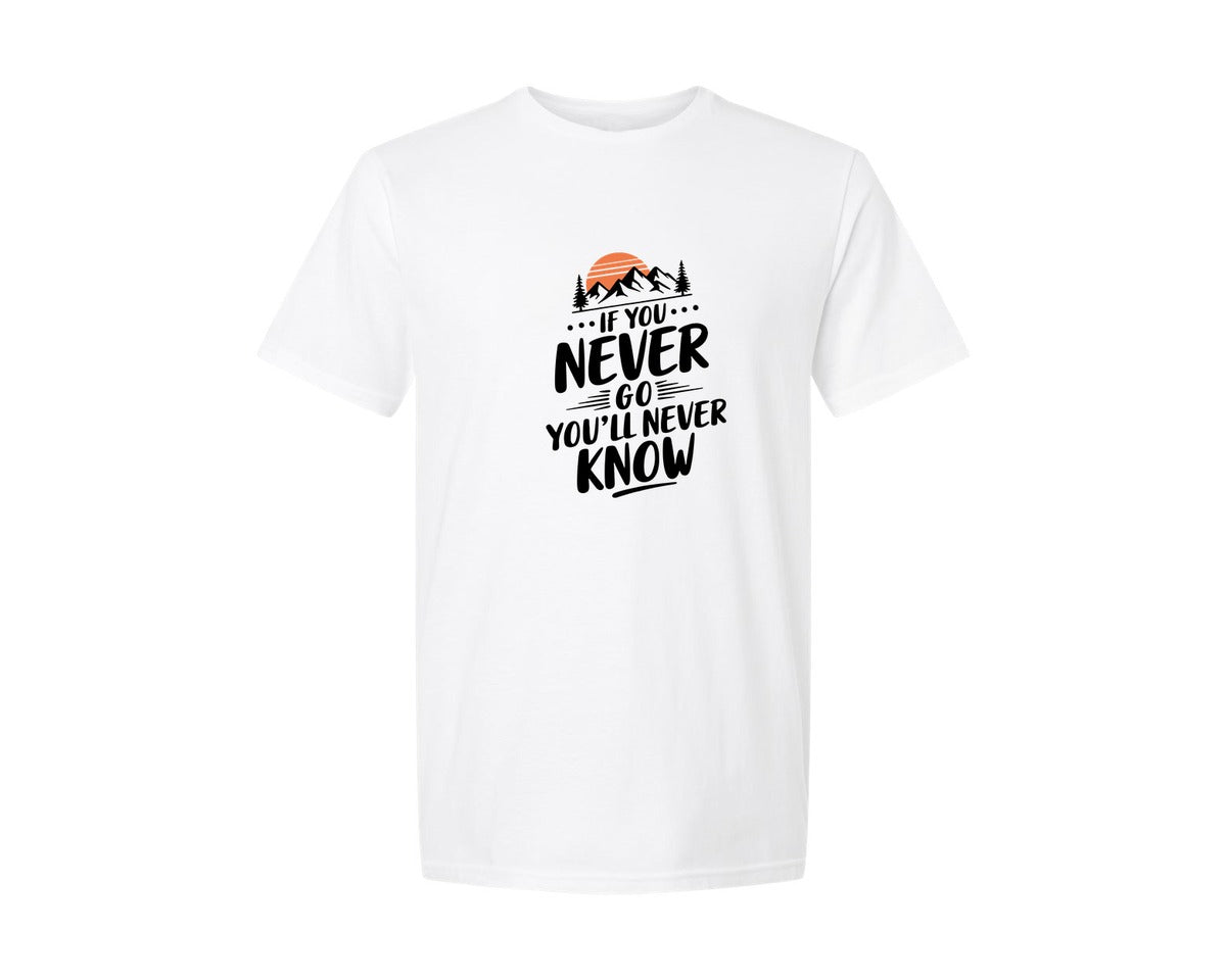 brand:Generic|color:White|If You Never Go Youll Never Know 3 Graphic T-Shirt