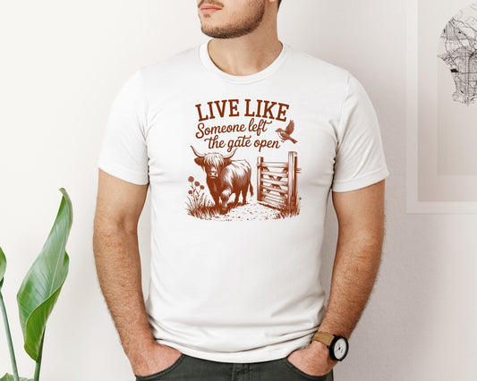 Live Like Someone Left The Gate Open Graphic T-Shirt