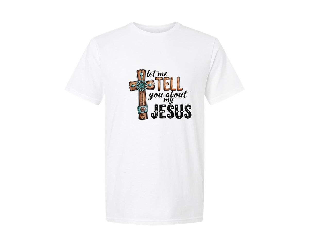 brand:Generic|color:White|Let Me Tell You About My Jesus 35 Graphic T-Shirt