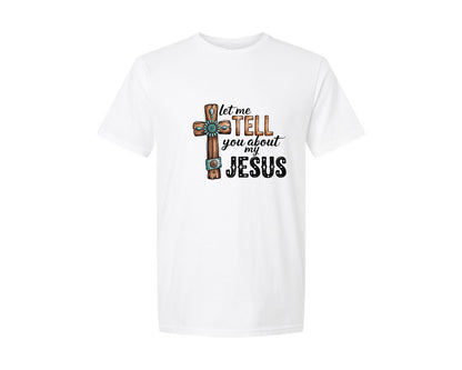 brand:Generic|color:White|Let Me Tell You About My Jesus 35 Graphic T-Shirt