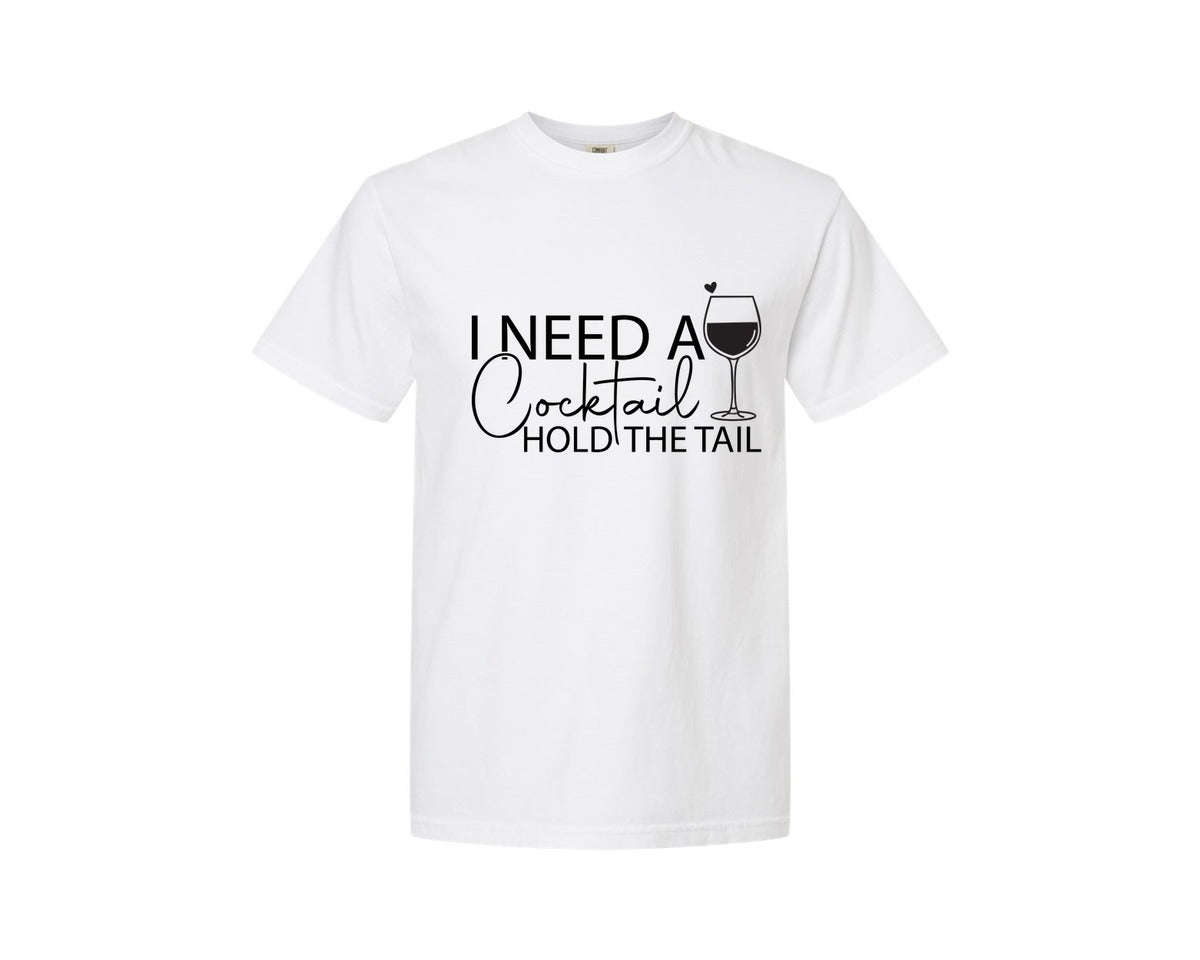 brand:Comfort Colors|color:White|I Need A Cocktail Hold The Tail 2 Graphic T-Shirt