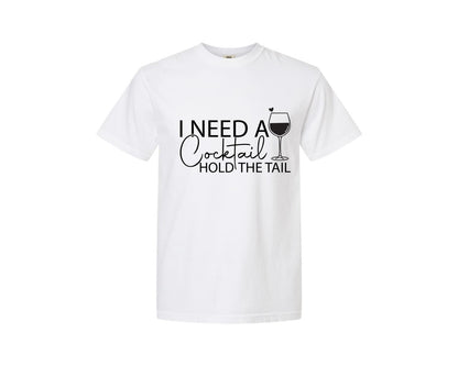 brand:Comfort Colors|color:White|I Need A Cocktail Hold The Tail 2 Graphic T-Shirt
