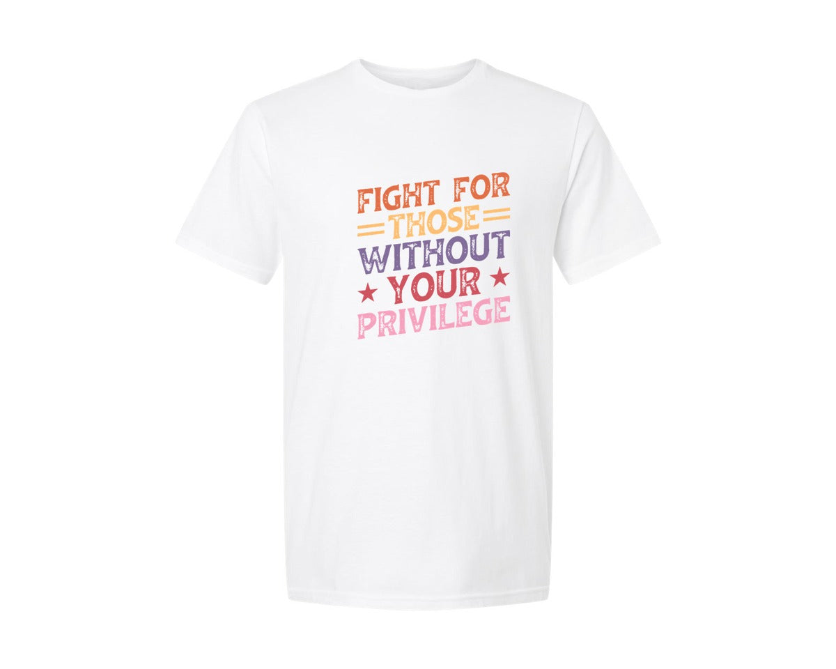 brand:Generic|color:White|Fight For Those Without Your Privilege 3 Graphic T-Shirt