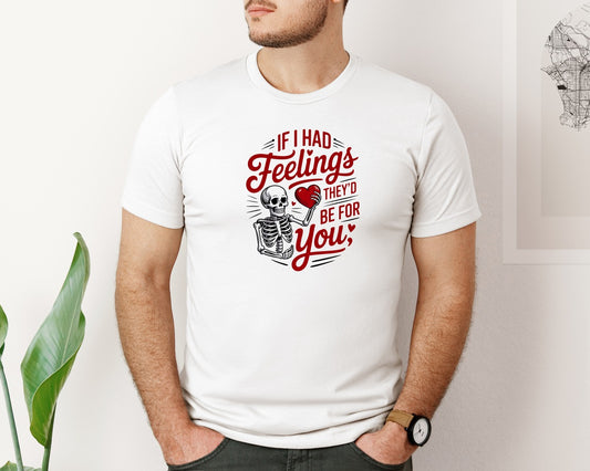 If I Had Feelings Valentine Graphic T-Shirt