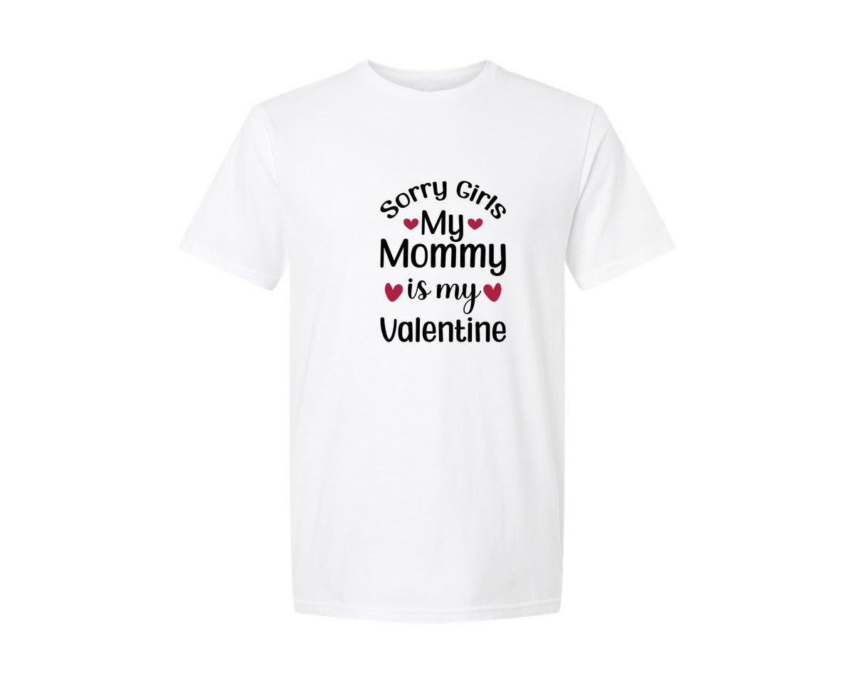 brand:Generic|color:White|Sorry Girls My Mommy Is My Valentine 33 Graphic T-Shirt