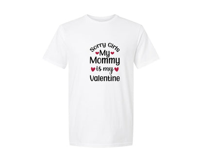 brand:Generic|color:White|Sorry Girls My Mommy Is My Valentine 33 Graphic T-Shirt