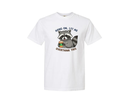 brand:Comfort Colors|color:White|Hang On Let Me Overthink This Raccoon 3 Graphic T-Shirt