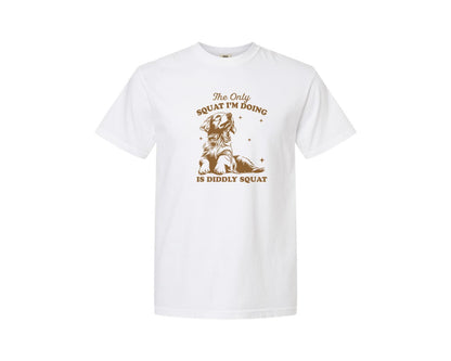 brand:Comfort Colors|color:White|The Only Squat Im Doing Is Diddly Squat 7 Graphic T-Shirt