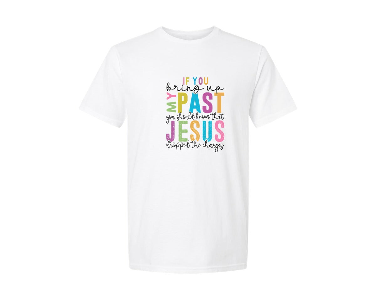 brand:Generic|color:White|If You Bring Up My Past Christian Pn Graphic T-Shirt