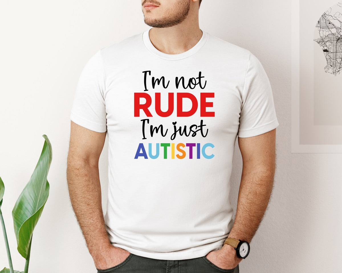 brand:Bella Canvas|color:White|Im Not Rude Im Just Autistic Graphic T-Shirt