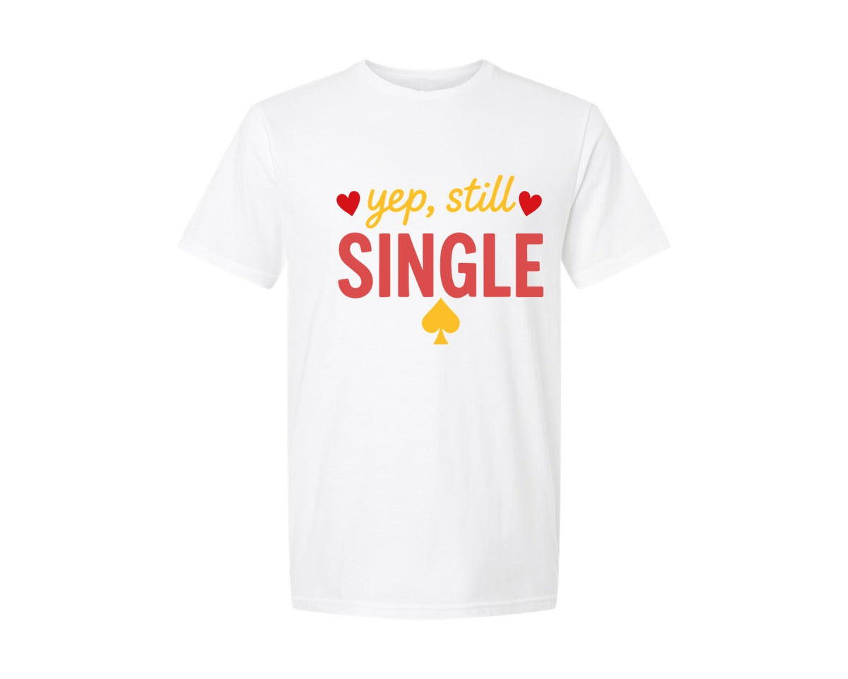 brand:Generic|color:White|Valentines Day Yep Still Single 3 Graphic T-Shirt