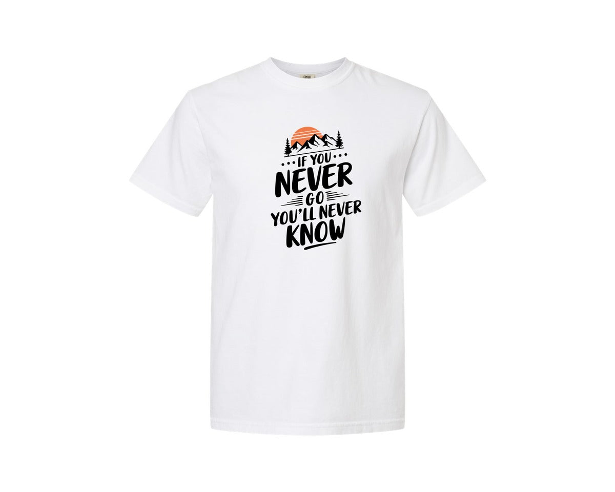brand:Comfort Colors|color:White|If You Never Go Youll Never Know 3 Graphic T-Shirt
