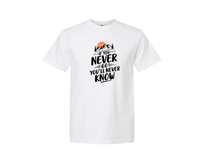 brand:Comfort Colors|color:White|If You Never Go Youll Never Know 3 Graphic T-Shirt