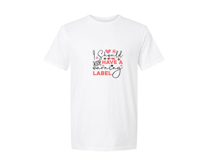 brand:Generic|color:White|I Should Have A Warning Label Design 16 Graphic T-Shirt