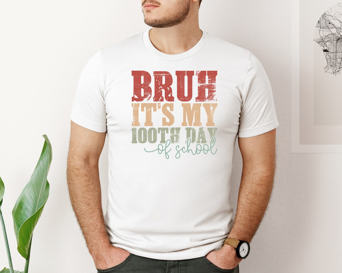 brand:Bella Canvas|color:White|Bruh Its My 100Th Day Of School Graphic T-Shirt