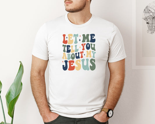 Let Me Tell You About My Jesus Retro 2 Graphic T-Shirt