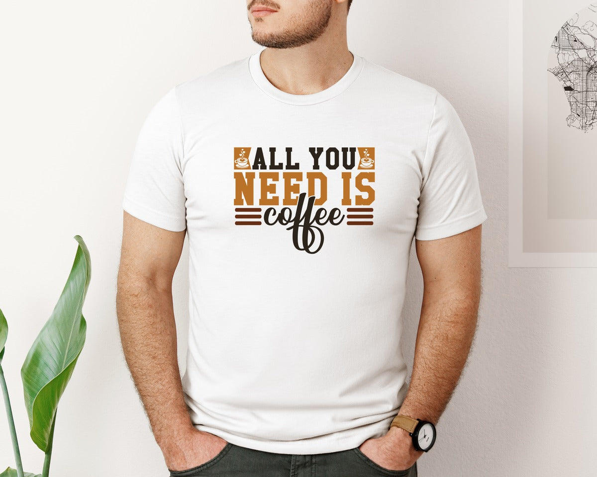 brand:Bella Canvas|color:White|All You Need Is Coffee 44 Graphic T-Shirt