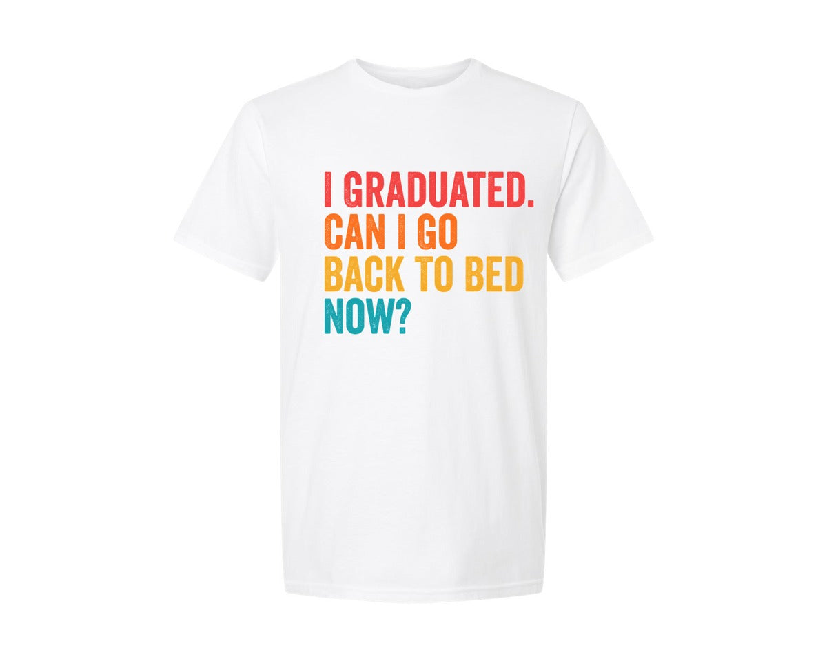 brand:Generic|color:White|I Graduated Can I Go Back To Bed Now 18 Graphic T-Shirt
