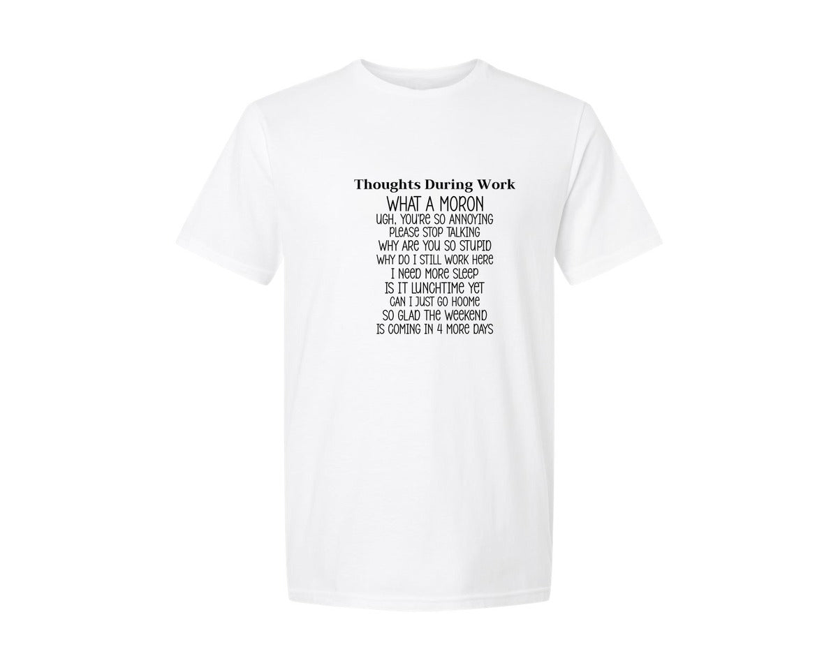 brand:Generic|color:White|Thoughts During Work Sarcastic Funny 3 Graphic T-Shirt