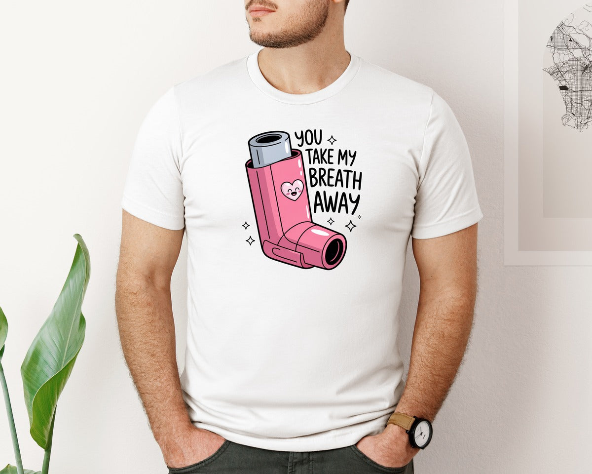brand:Bella Canvas|color:White|You Take My Breath Away Funny Graphic T-Shirt