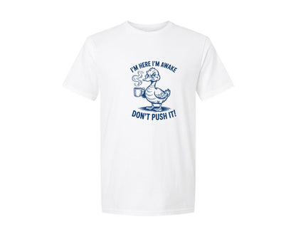 brand:Generic|color:White|Im Here Im Awake Dont Push It T Shirt 4 Graphic T-Shirt