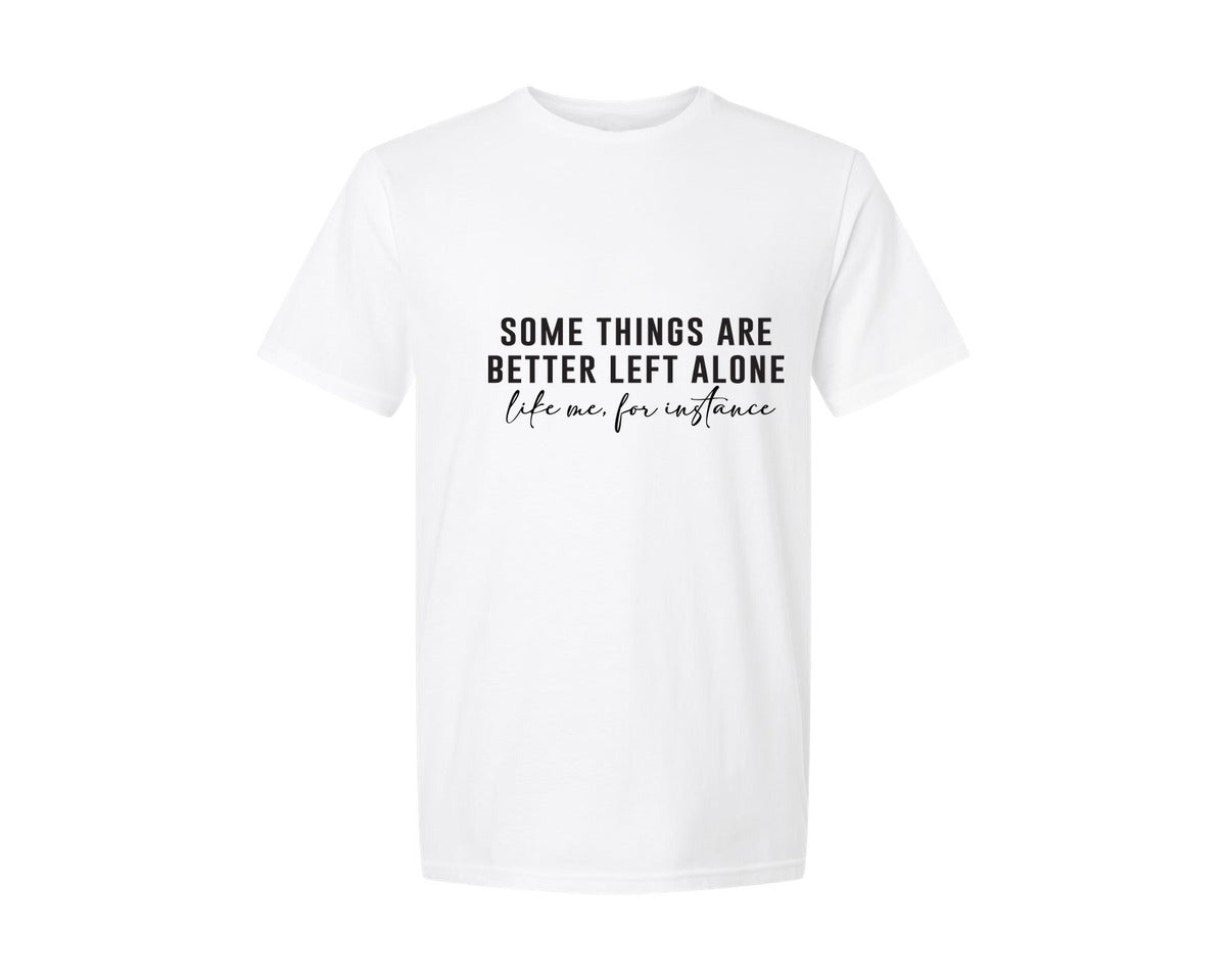 brand:Generic|color:White|Some Things Are Better Svgsarcastic Graphic T-Shirt