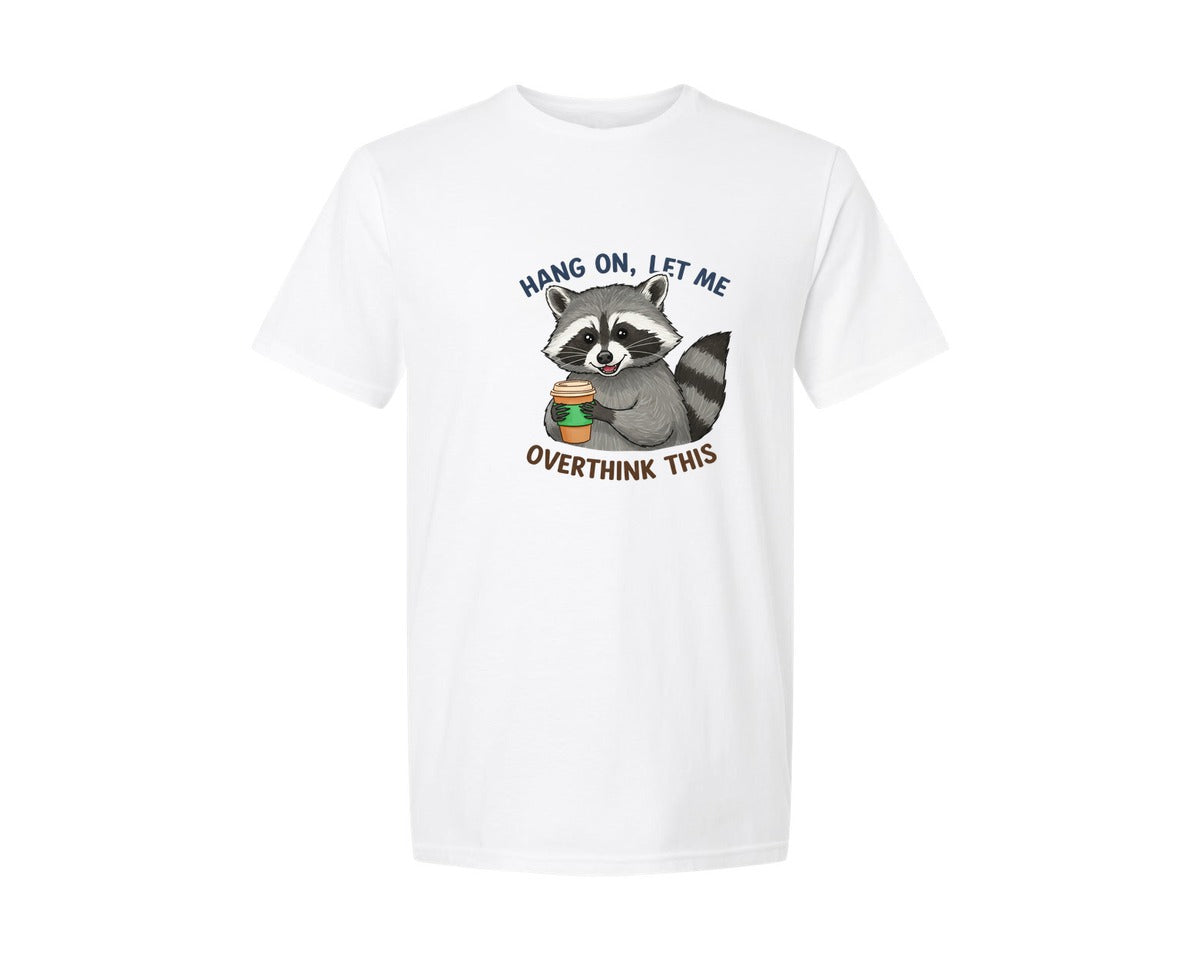 brand:Generic|color:White|Hang On Let Me Overthink This Raccoon 3 Graphic T-Shirt