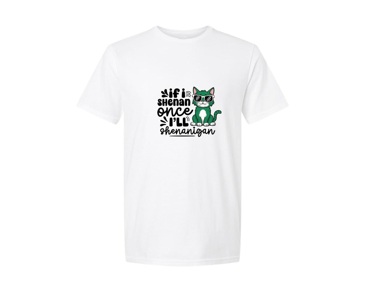 brand:Generic|color:White|If I Shenan Once Ill Shenanigan Graphic T-Shirt