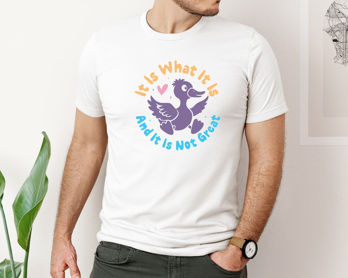 brand:Bella Canvas|color:White|It Is What It Is And It Is Not Great 12 Graphic T-Shirt