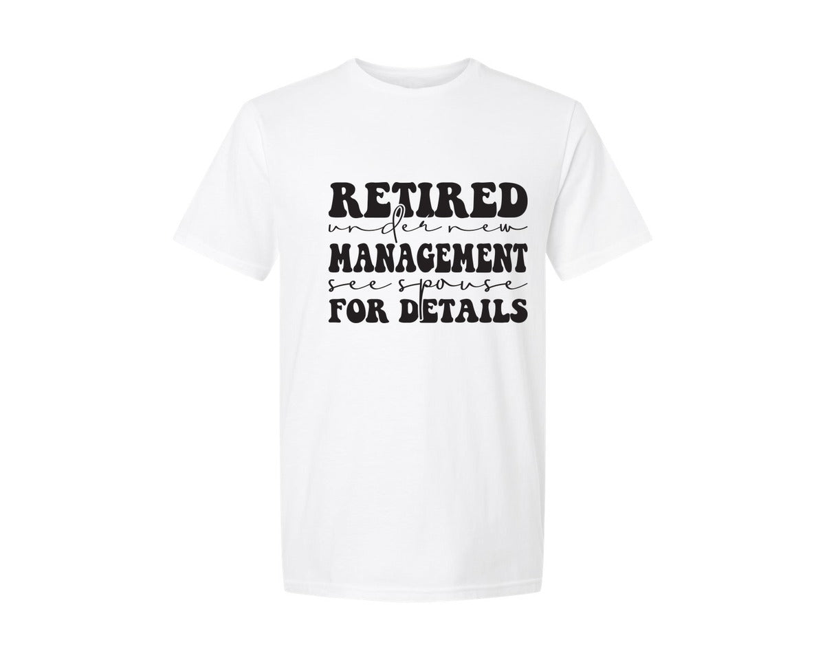 brand:Generic|color:White|Retired Under New Management See Spouse 5 Graphic T-Shirt