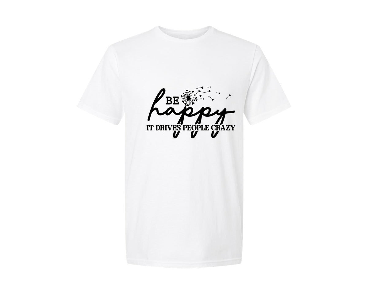 brand:Generic|color:White|Be Happy It Drives People Crazy 3 Graphic T-Shirt