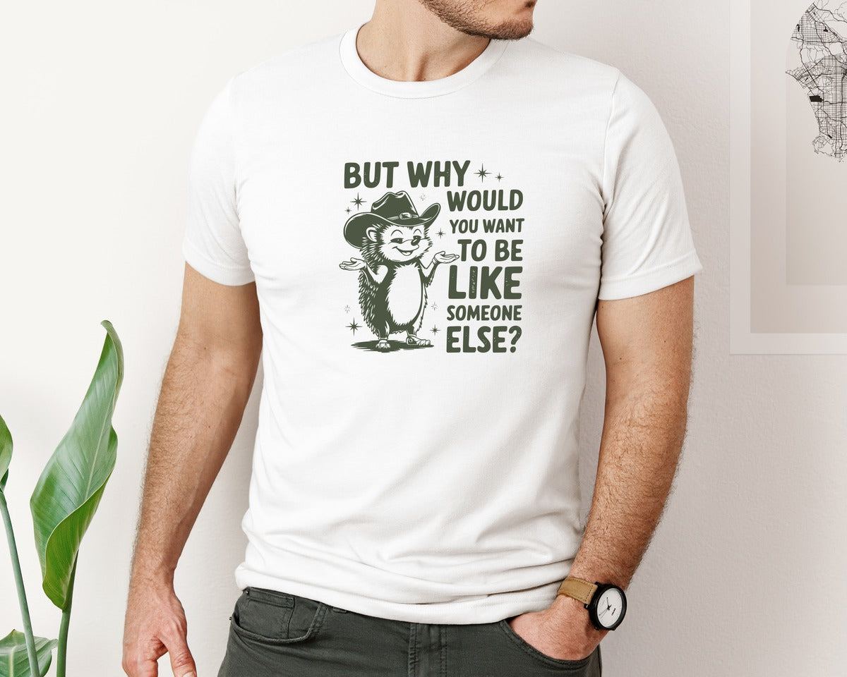 brand:Bella Canvas|color:White|But Why Would You Want To Be Like Someon 3 Graphic T-Shirt