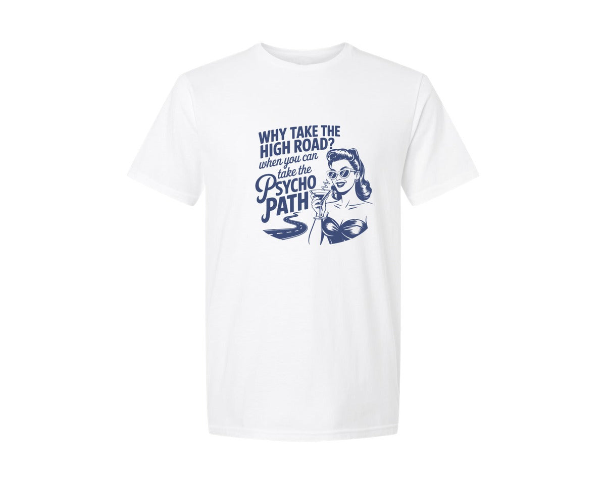 brand:Generic|color:White|Why Take The High Road Psycho Path 5 Graphic T-Shirt