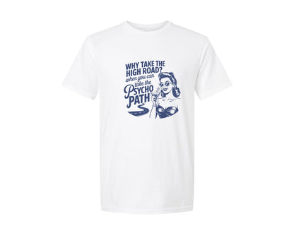 brand:Generic|color:White|Why Take The High Road Psycho Path 5 Graphic T-Shirt