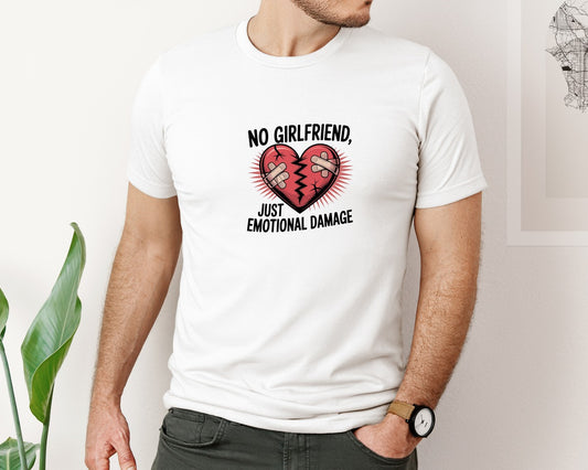 No Girlfriends Just Emotional Damage Graphic T-Shirt