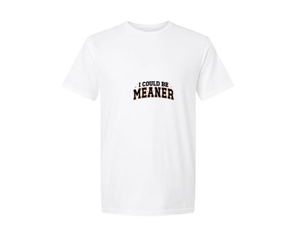 brand:Generic|color:White|I Could Be Meaner Sarcasm Graphic T-Shirt