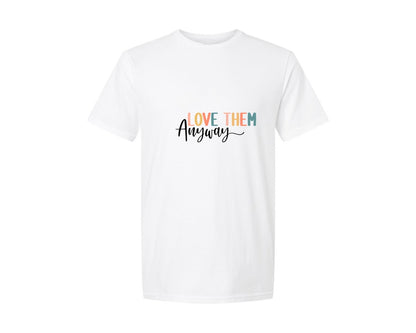 brand:Generic|color:White|Love Them Anyway Sleeve Design 6 Graphic T-Shirt