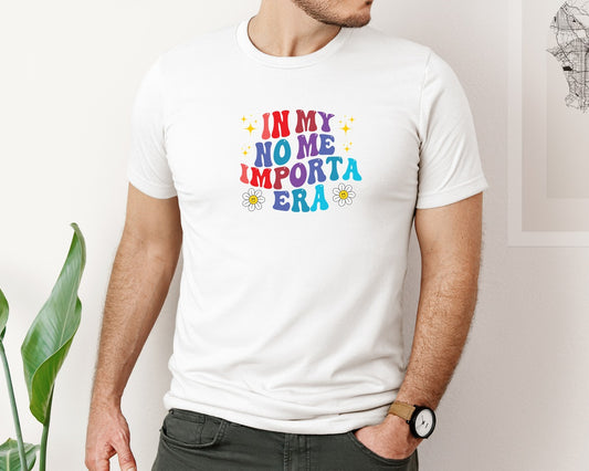 In My No Me Importa Graphic T-Shirt
