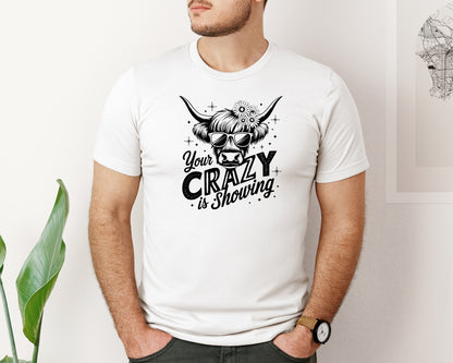 brand:Bella Canvas|color:White|Your Crazy Is Showing T Shirt Design Graphic T-Shirt